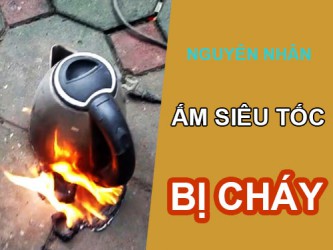 Nguyên nhân khiến ấm siêu tốc bị cháy mà bạn cần biết